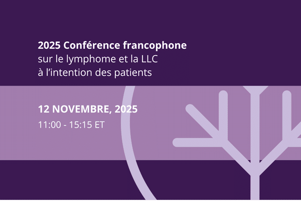 2025 Conférence francophone sur le lymphome et la LLC à l’intention des patients